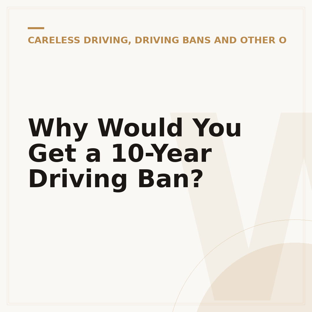 Why Would You Get a 10-Year Driving Ban?