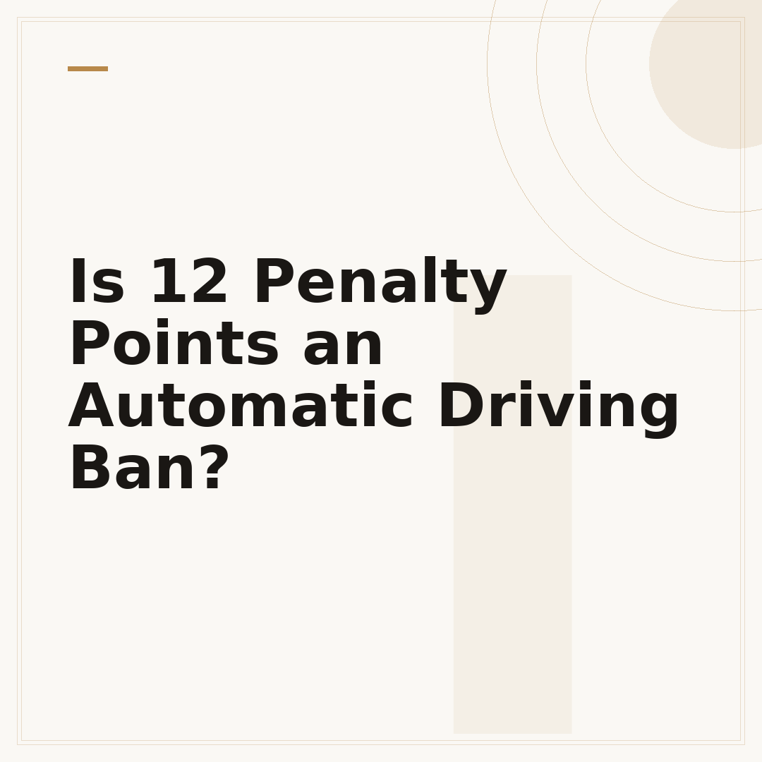 Is 12 Penalty Points an Automatic Driving Ban?
