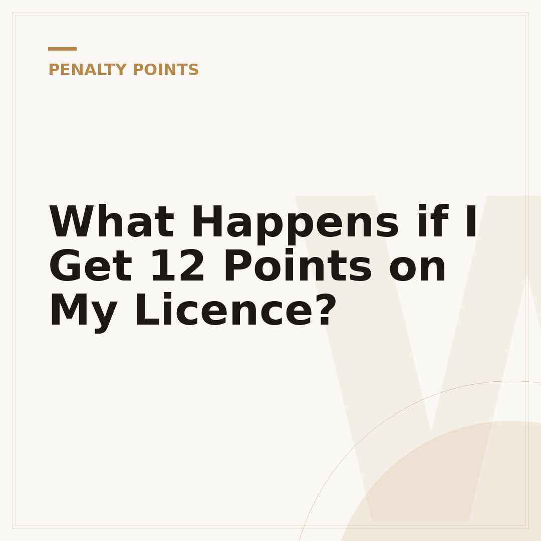 What Happens if I Get 12 Points on My Licence?