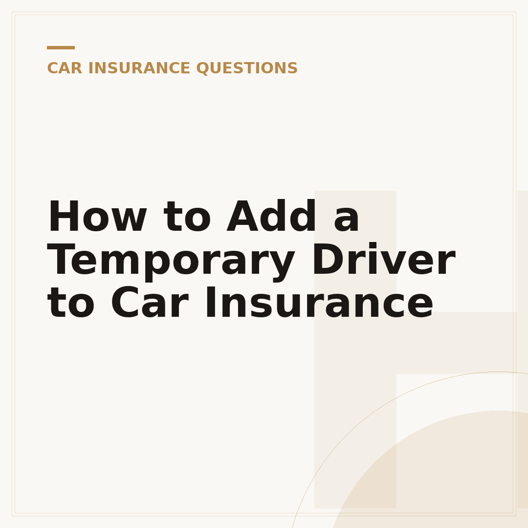 How to Add a Temporary Driver to Car Insurance