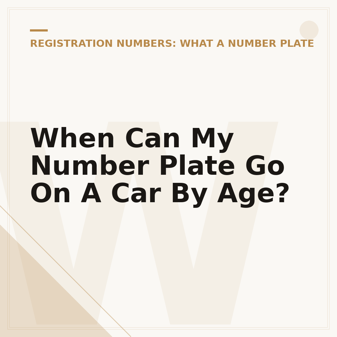 When Can My Number Plate Go On A Car By Age?
