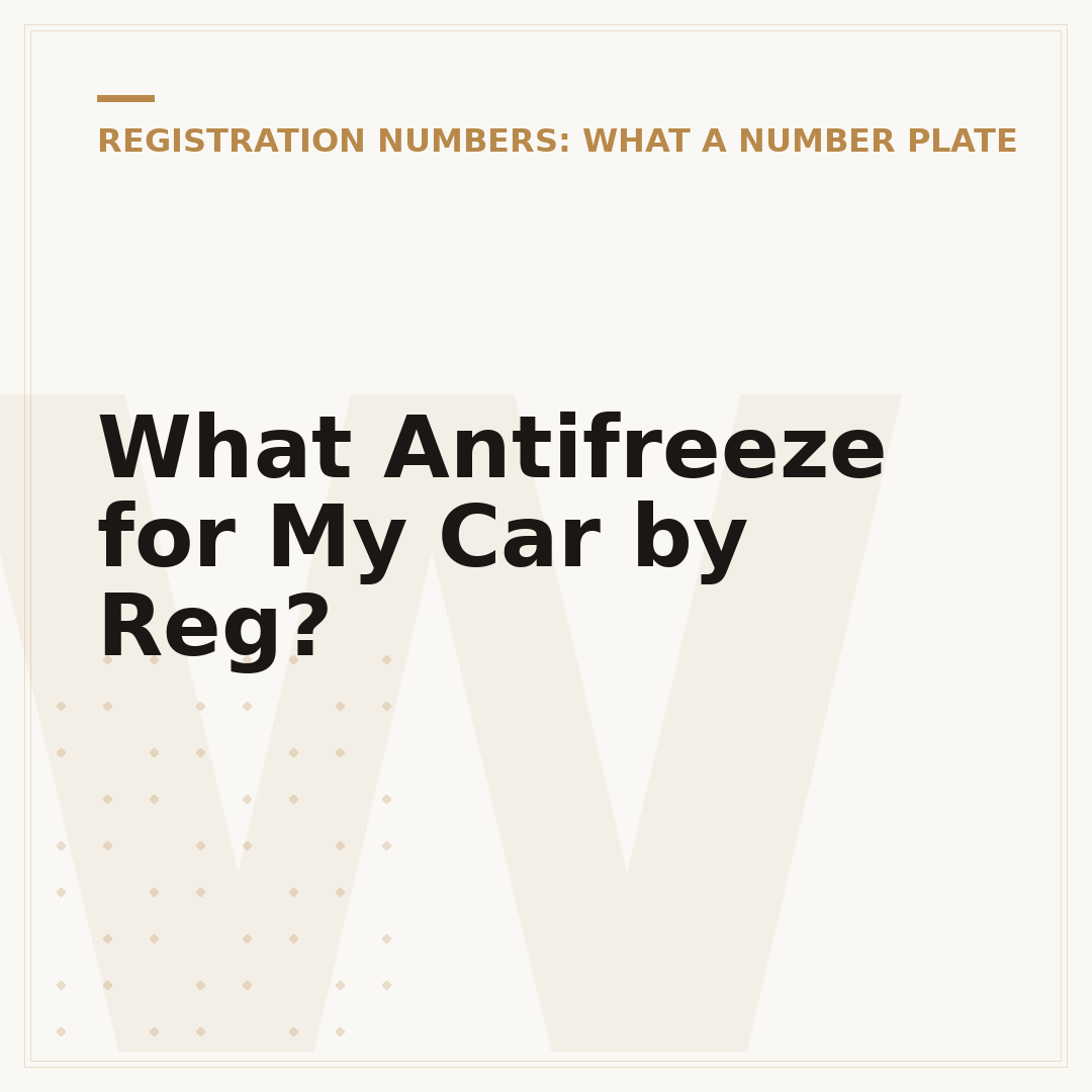 What Antifreeze for My Car by Reg?
