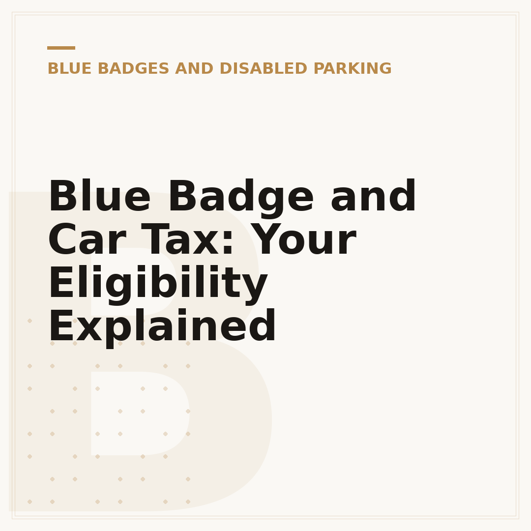 Blue Badge and Car Tax: Your Eligibility Explained