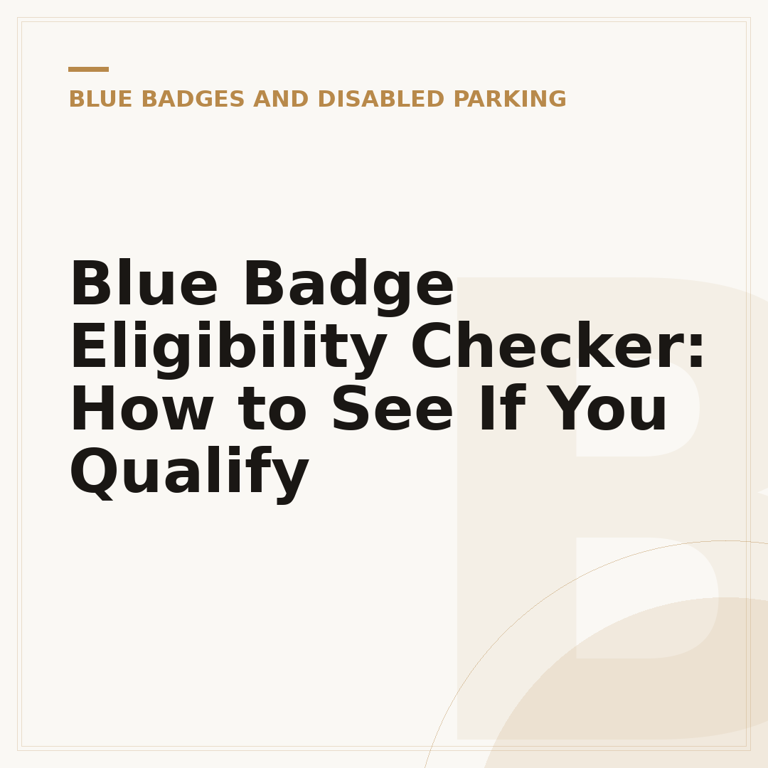 Blue Badge Eligibility Checker: How to See If You Qualify