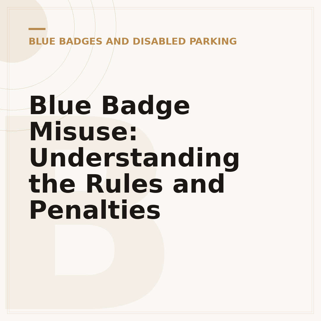 Blue Badge Misuse: Understanding the Rules and Penalties