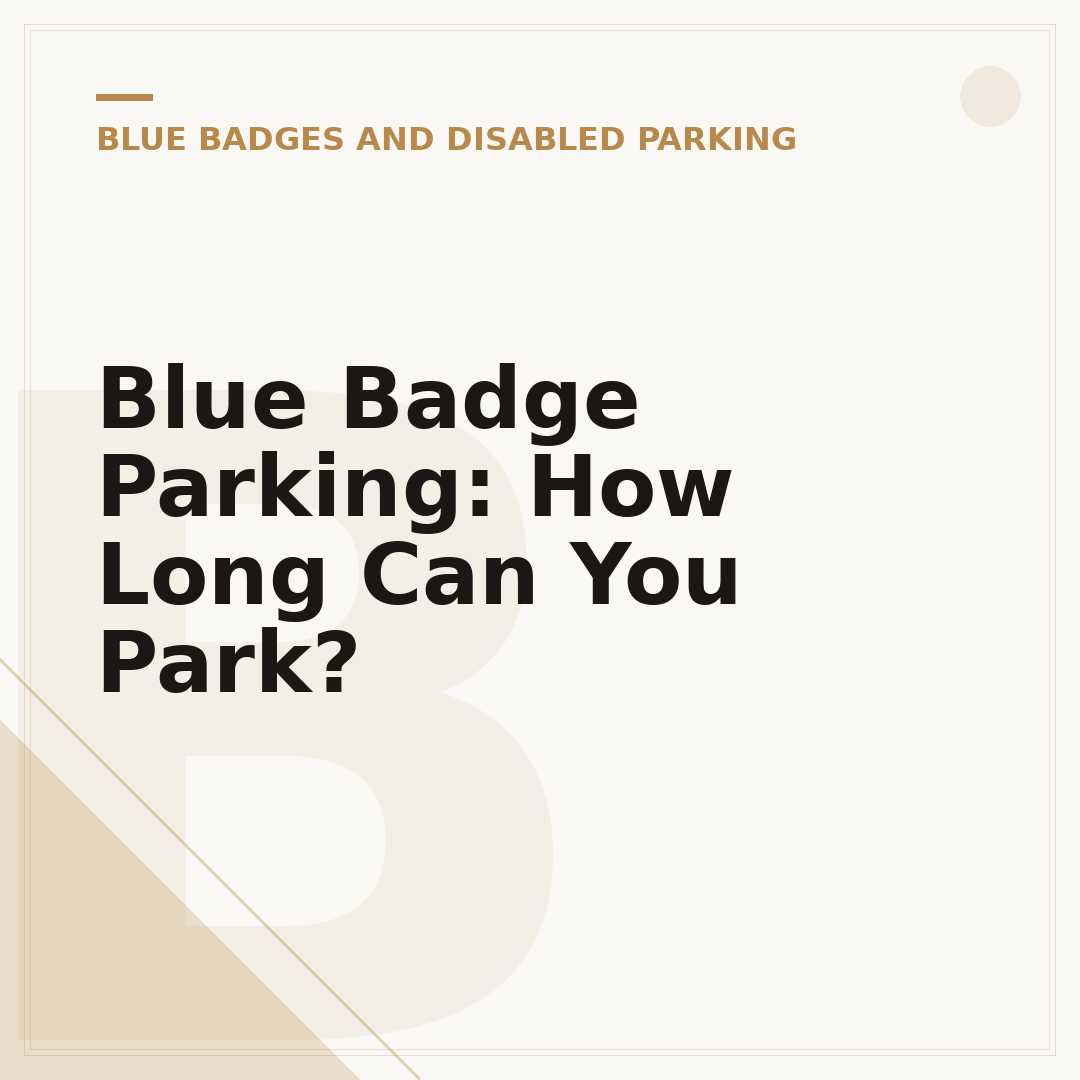 Blue Badge Parking: How Long Can You Park?