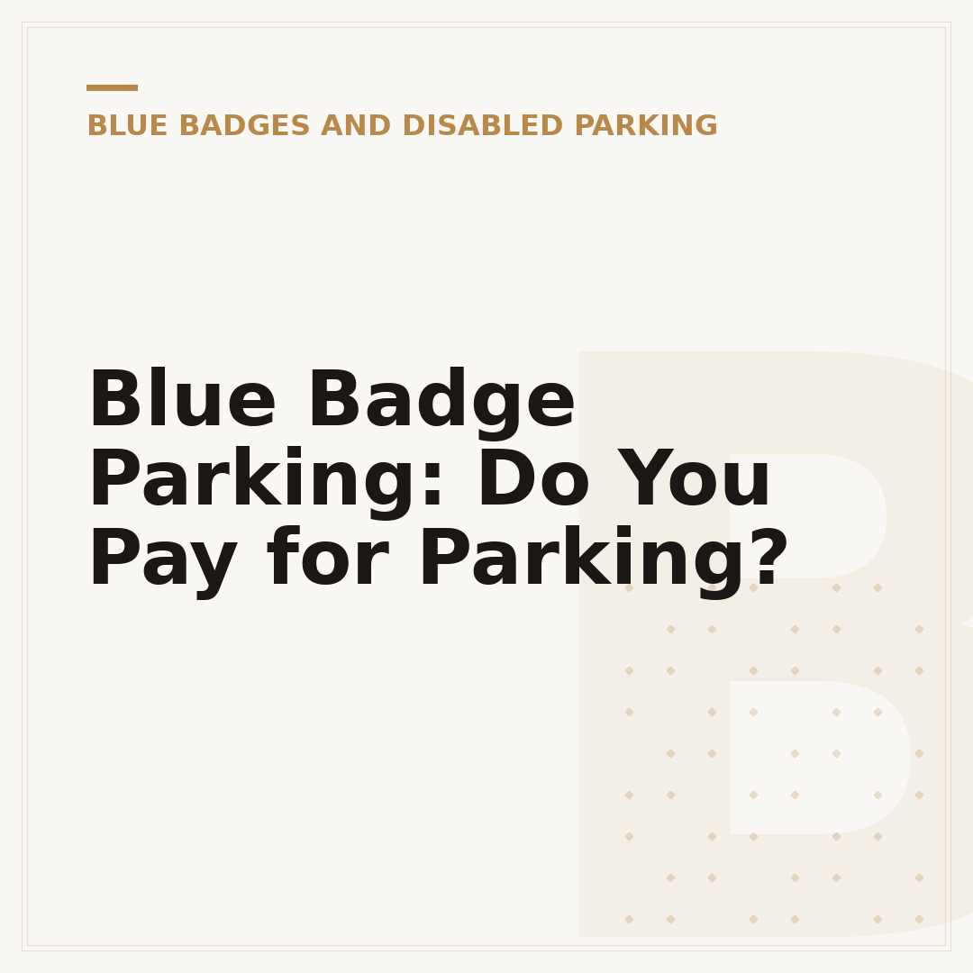 Blue Badge Parking: Do You Pay for Parking?