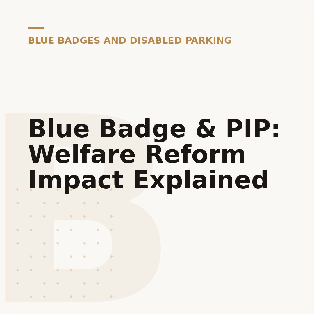 Blue Badge & PIP: Welfare Reform Impact Explained