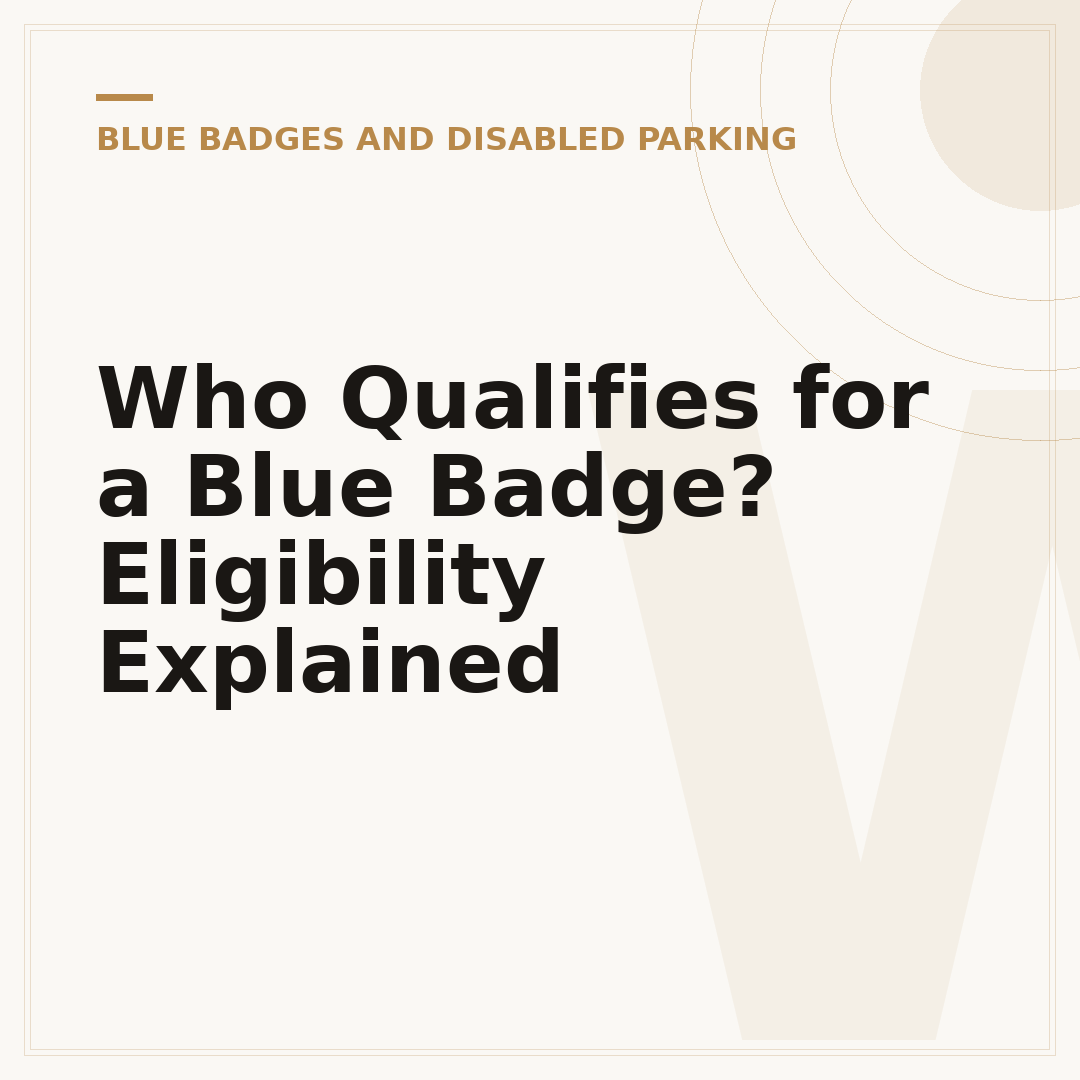 Who Qualifies for a Blue Badge? Eligibility Explained