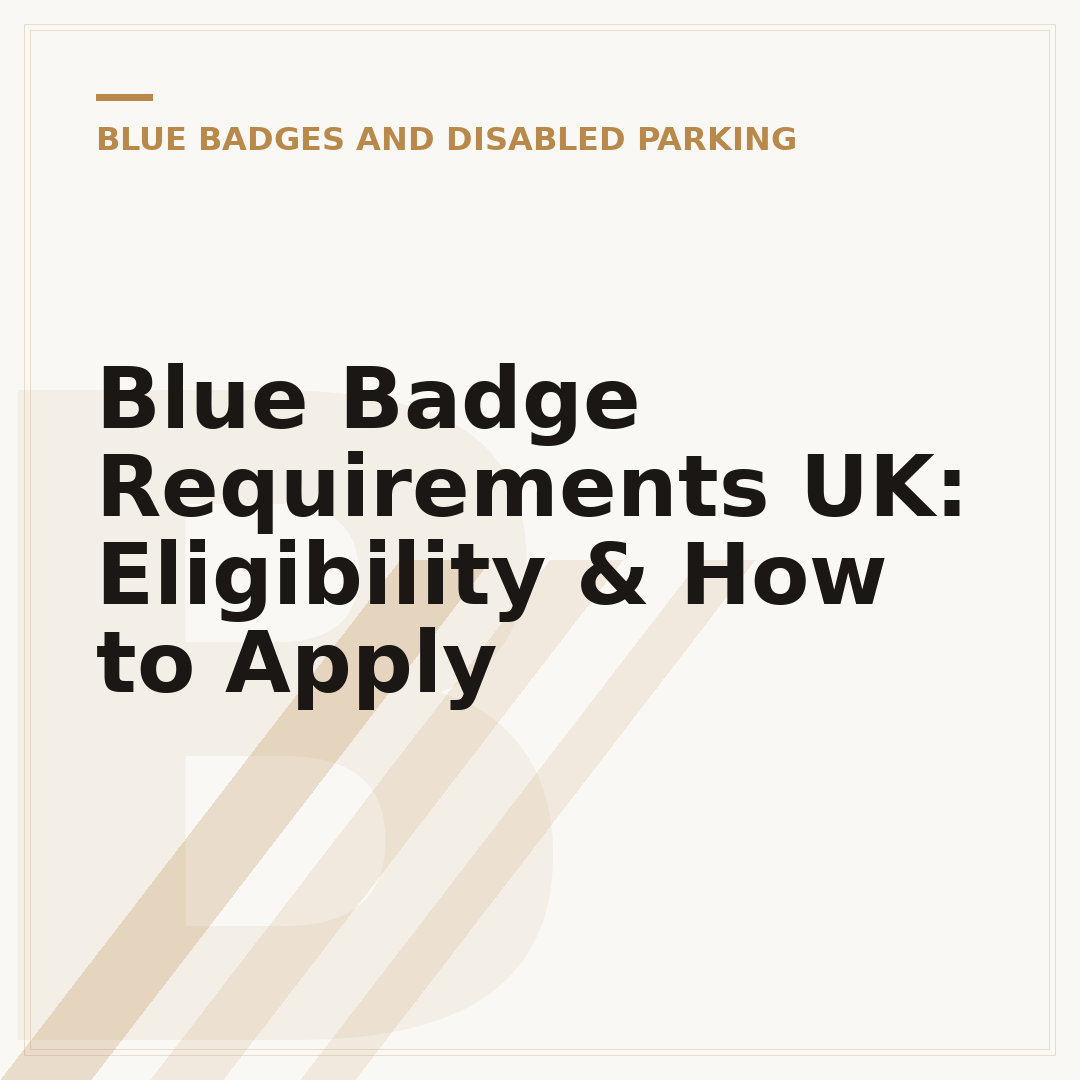 Blue Badge Requirements UK: Eligibility & How to Apply