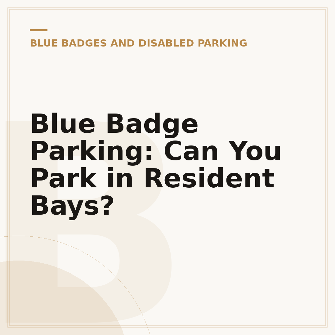Blue Badge Parking: Can You Park in Resident Bays?