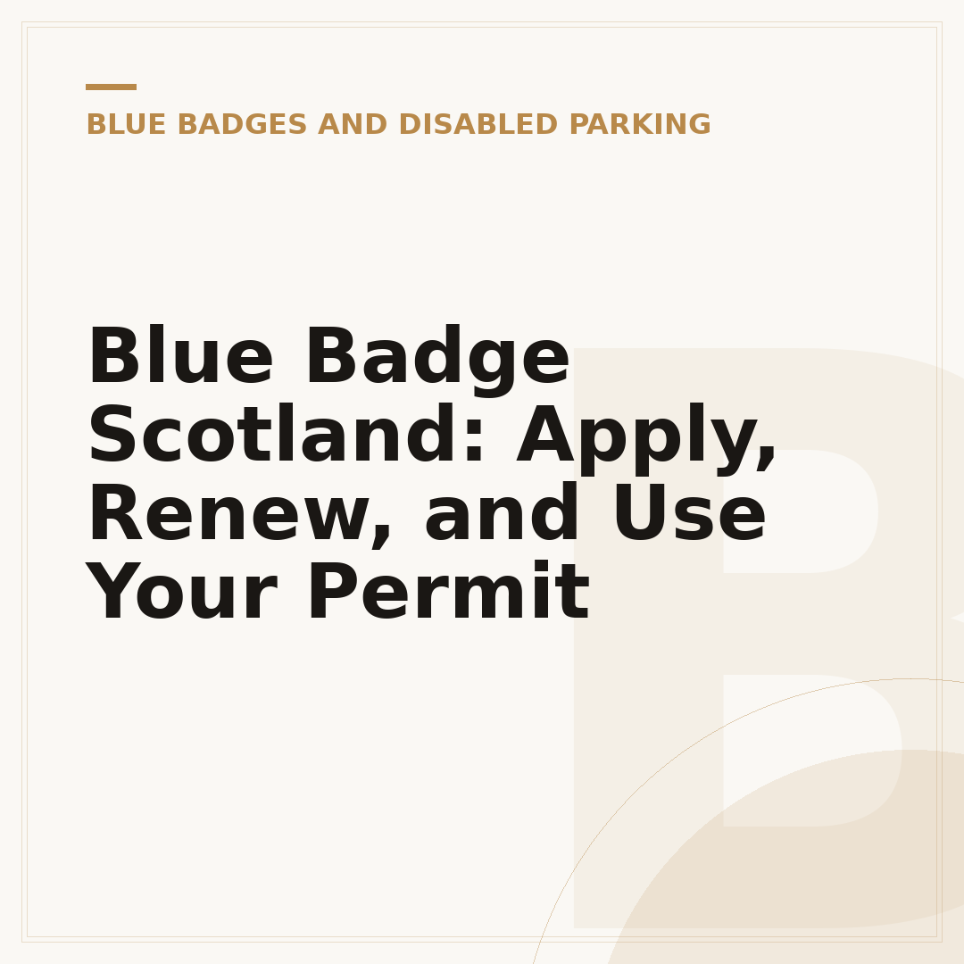 Blue Badge Scotland: Apply, Renew, and Use Your Permit