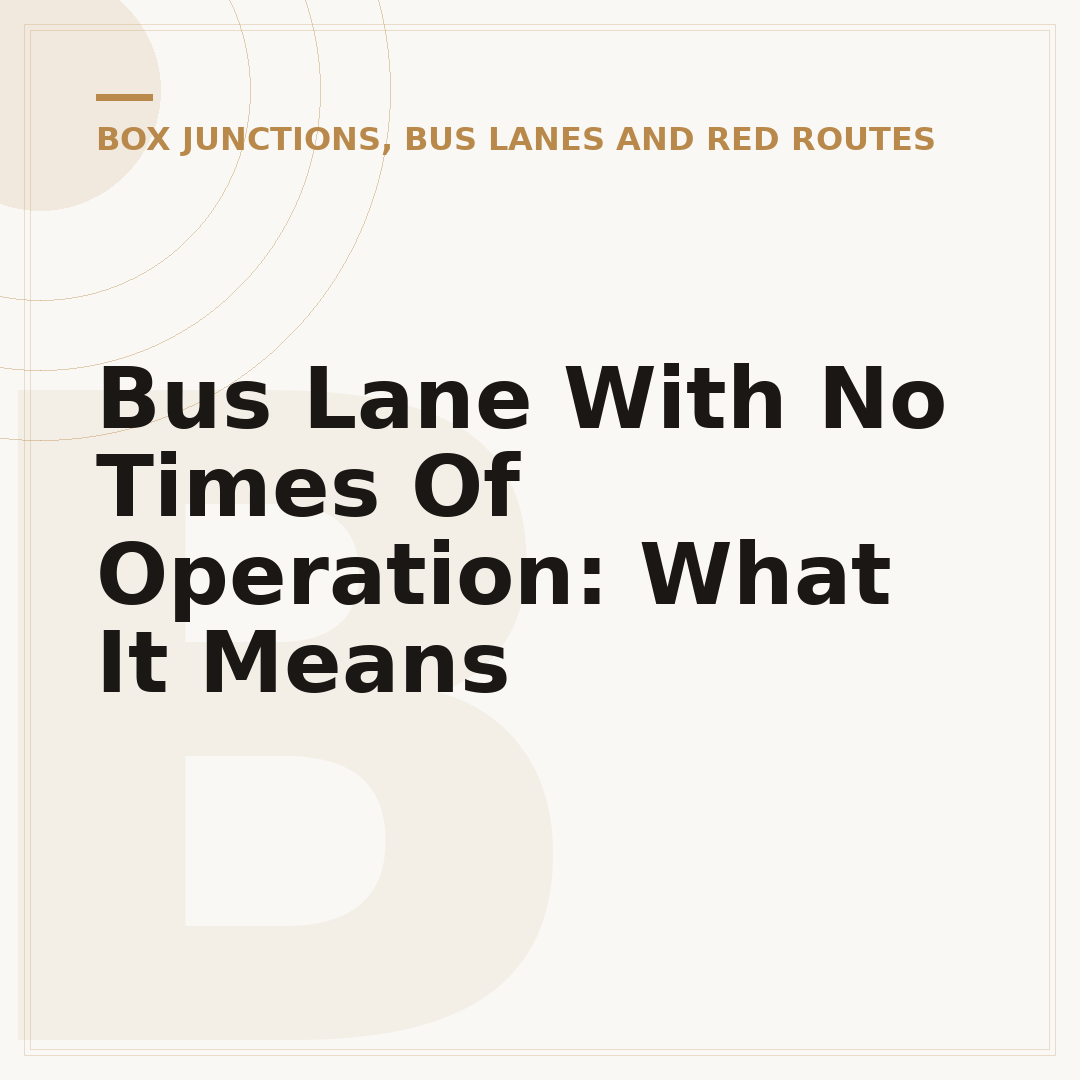 Bus Lane With No Times Of Operation: What It Means