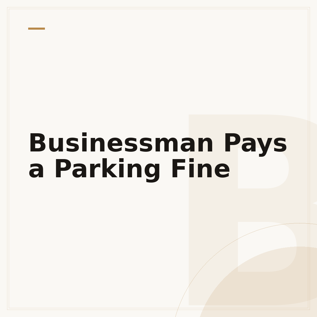 Businessman Pays a Parking Fine