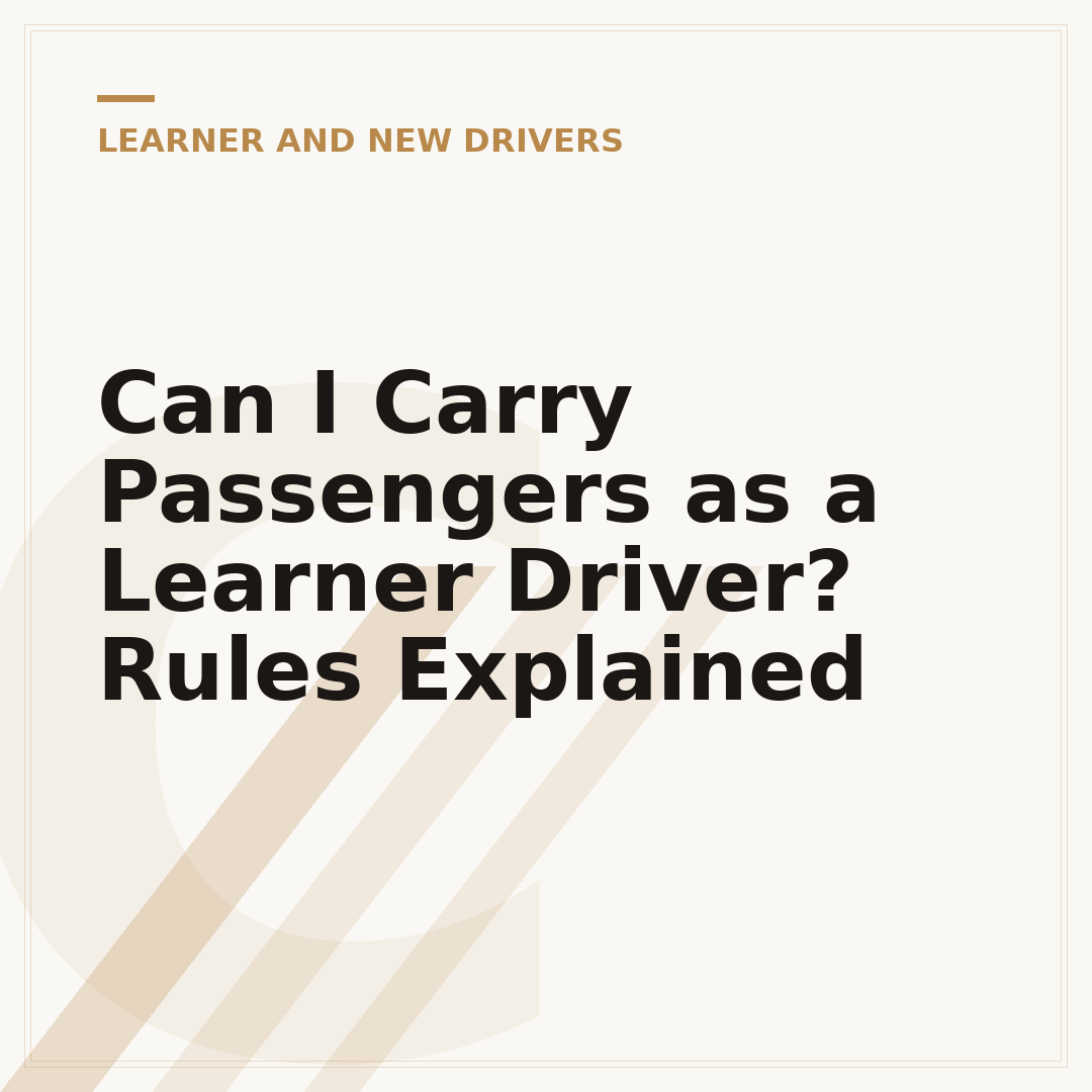 Can I Carry Passengers as a Learner Driver? Rules Explained