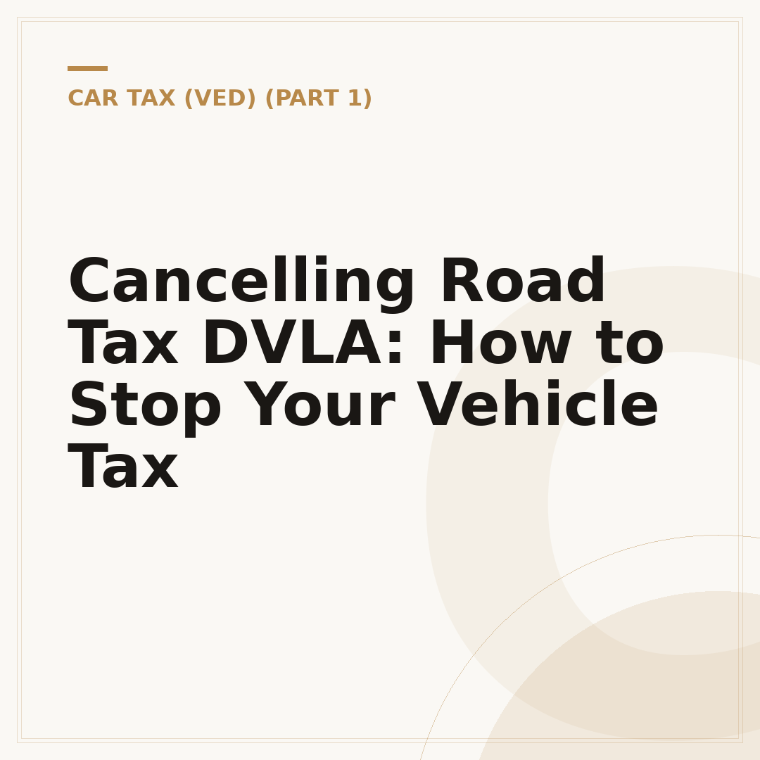 Cancelling Road Tax DVLA: How to Stop Your Vehicle Tax