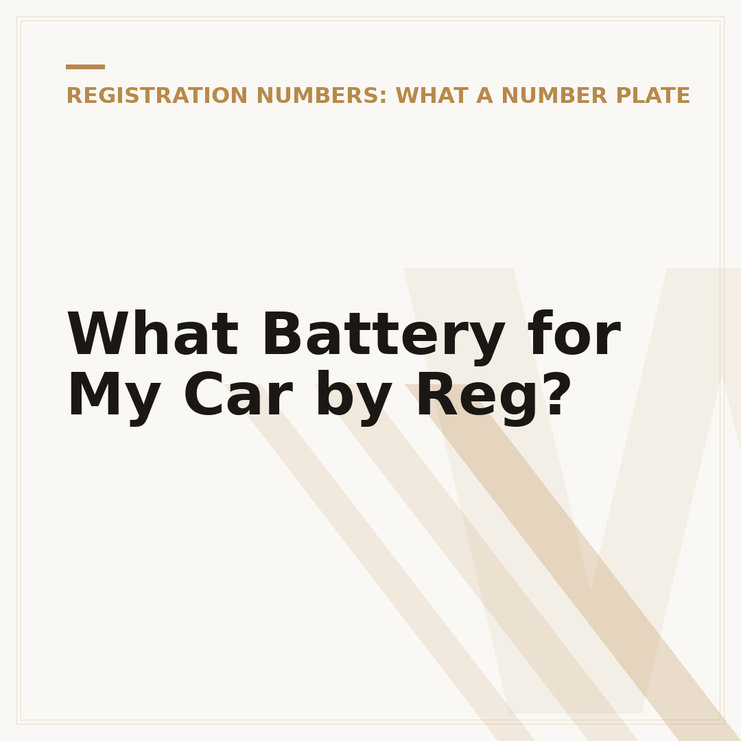 What Battery for My Car by Reg?