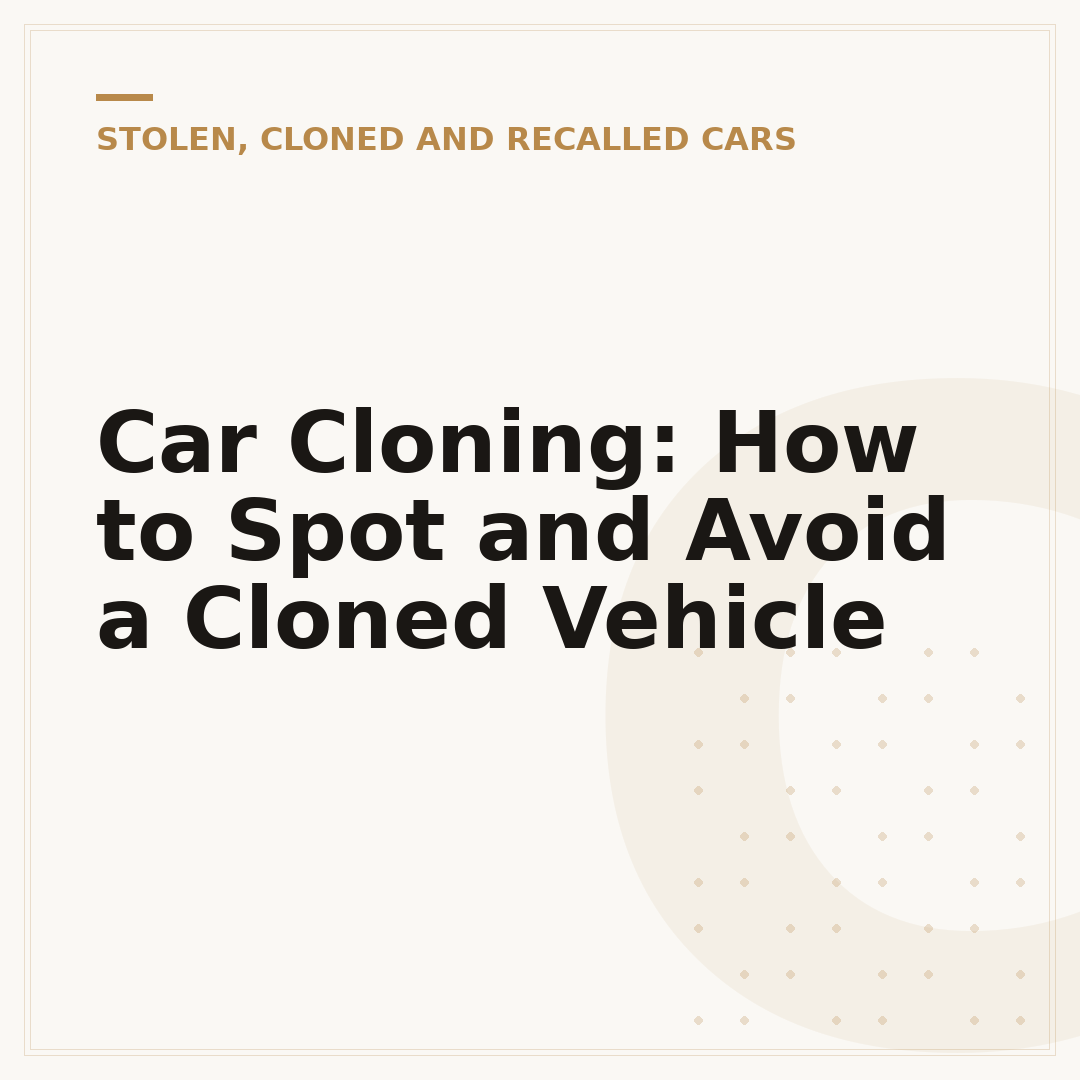 Car Cloning: How to Spot and Avoid a Cloned Vehicle