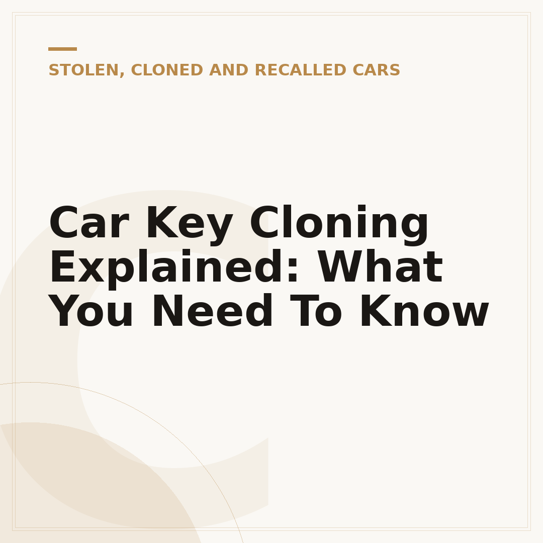 Car Key Cloning Explained: What You Need To Know