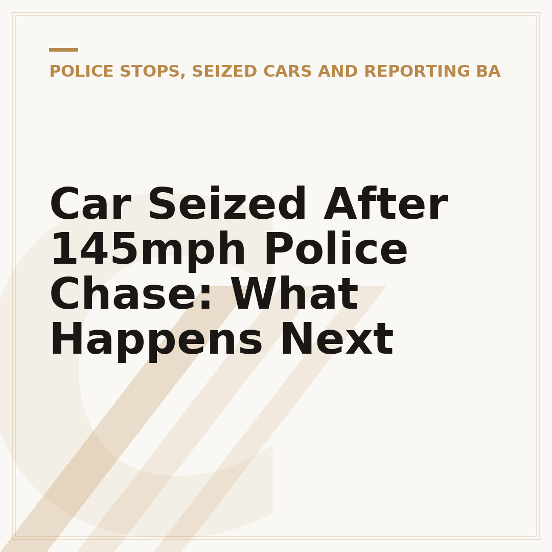 Car Seized After 145mph Police Chase: What Happens Next