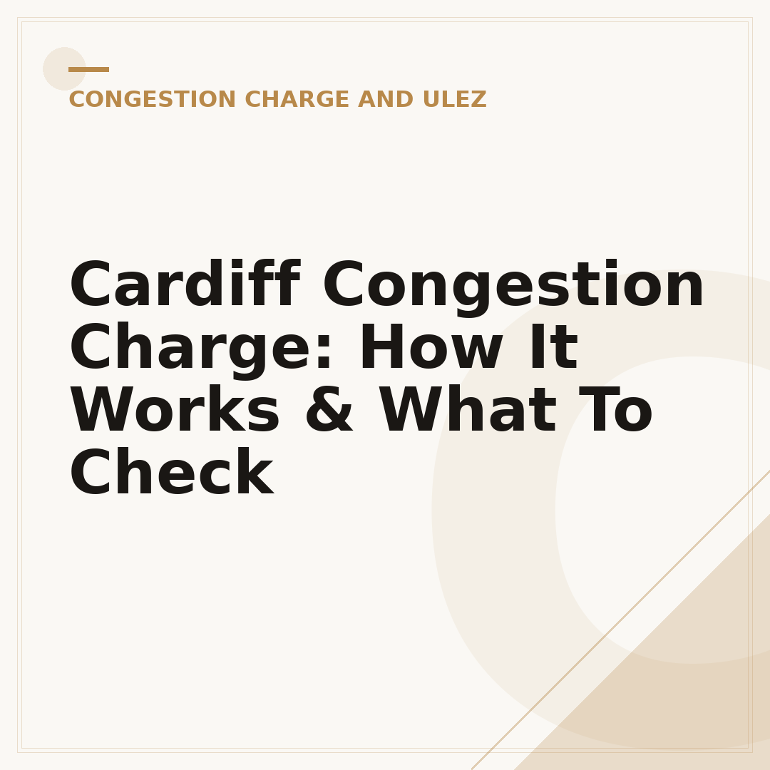Cardiff Congestion Charge: How It Works & What To Check