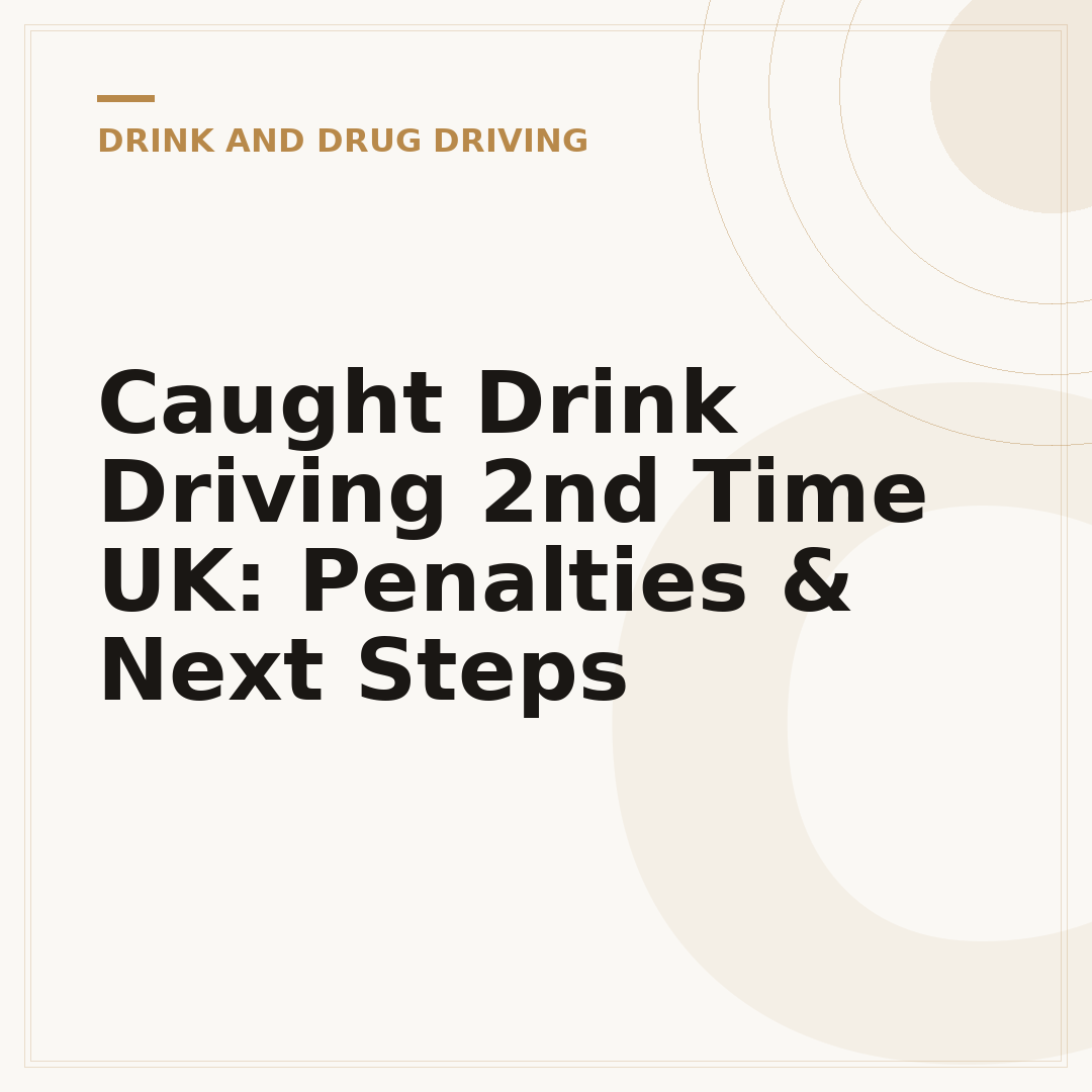 Caught Drink Driving 2nd Time UK: Penalties & Next Steps