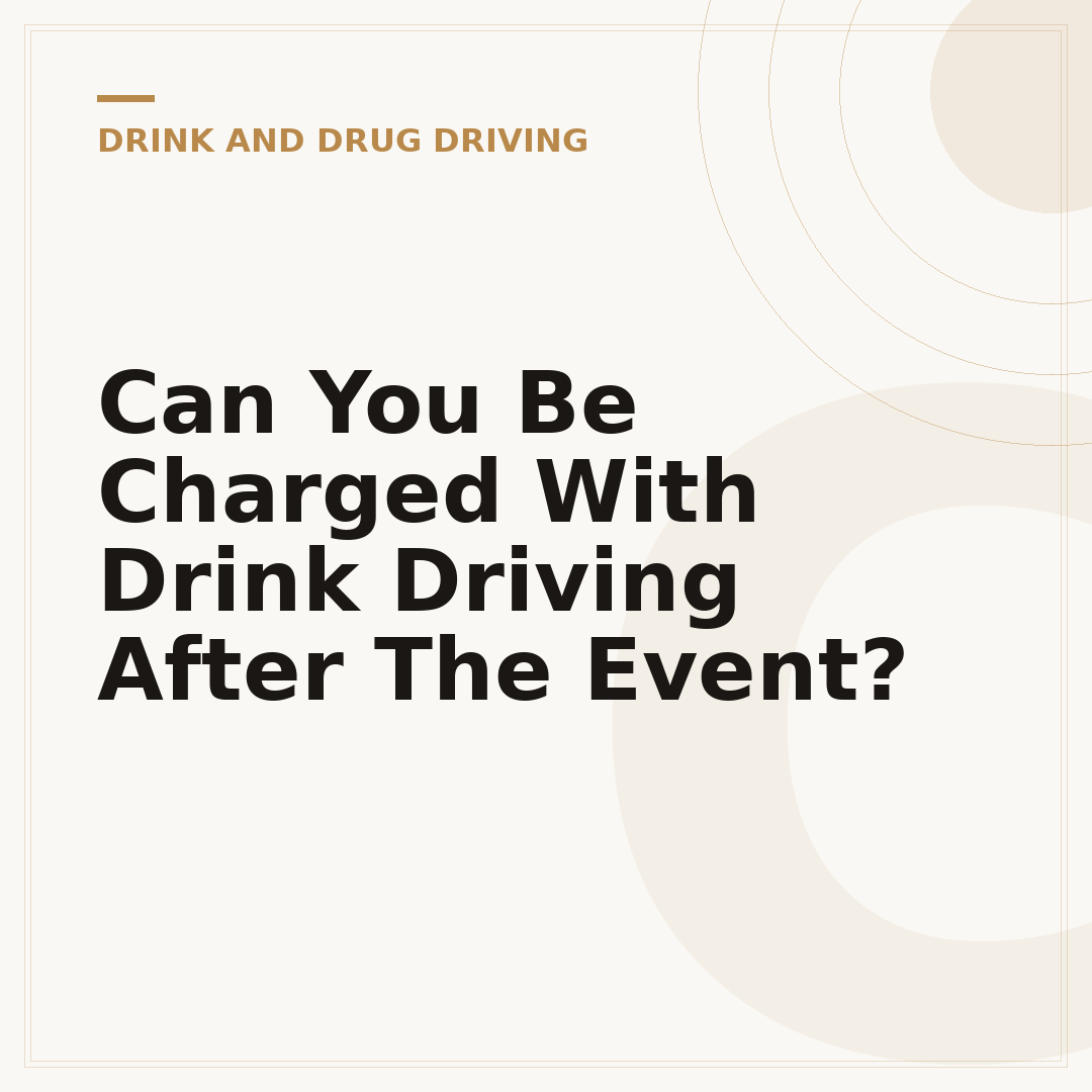 Can You Be Charged With Drink Driving After The Event?