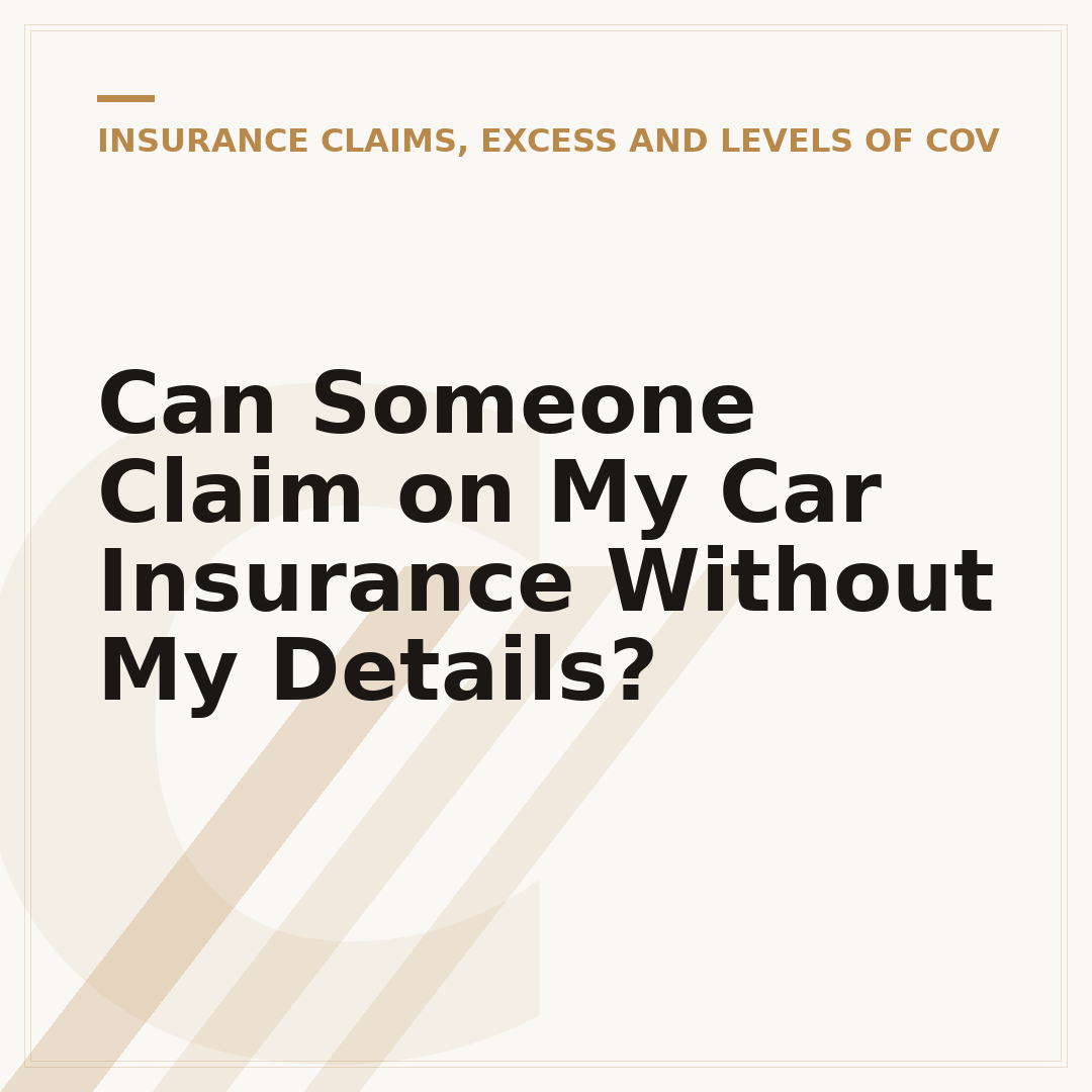 Can Someone Claim on My Car Insurance Without My Details?