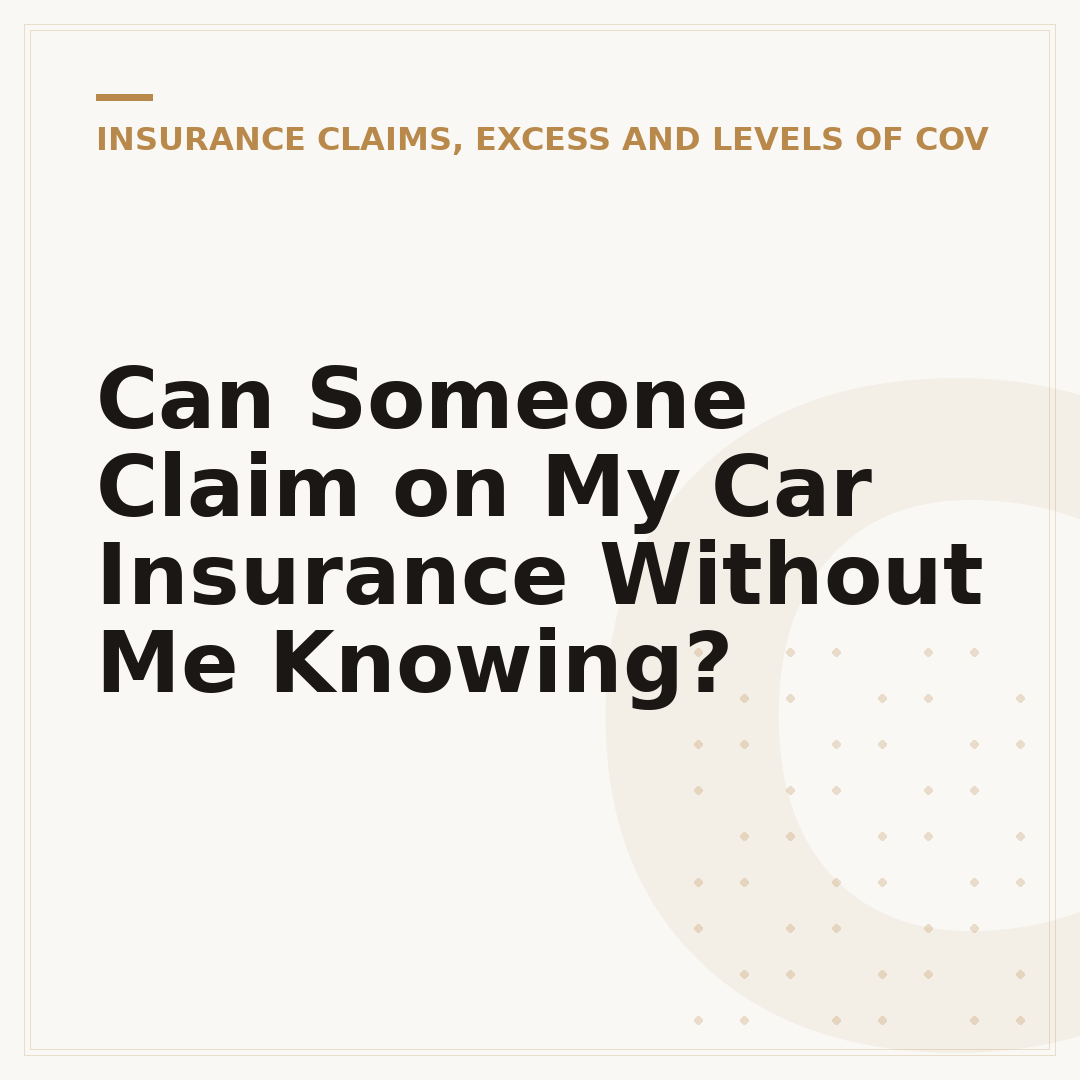 Can Someone Claim on My Car Insurance Without Me Knowing?
