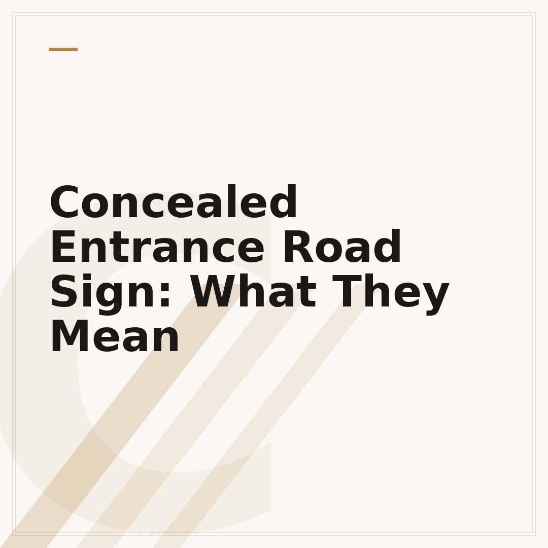Concealed Entrance Road Sign: What They Mean