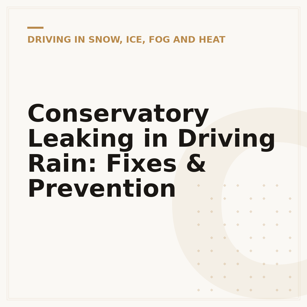Conservatory Leaking in Driving Rain: Fixes & Prevention