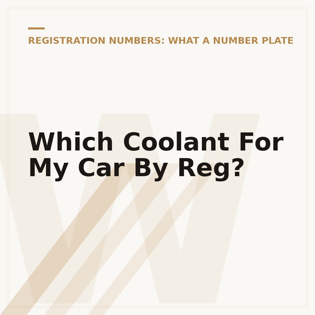 Which Coolant For My Car By Reg?