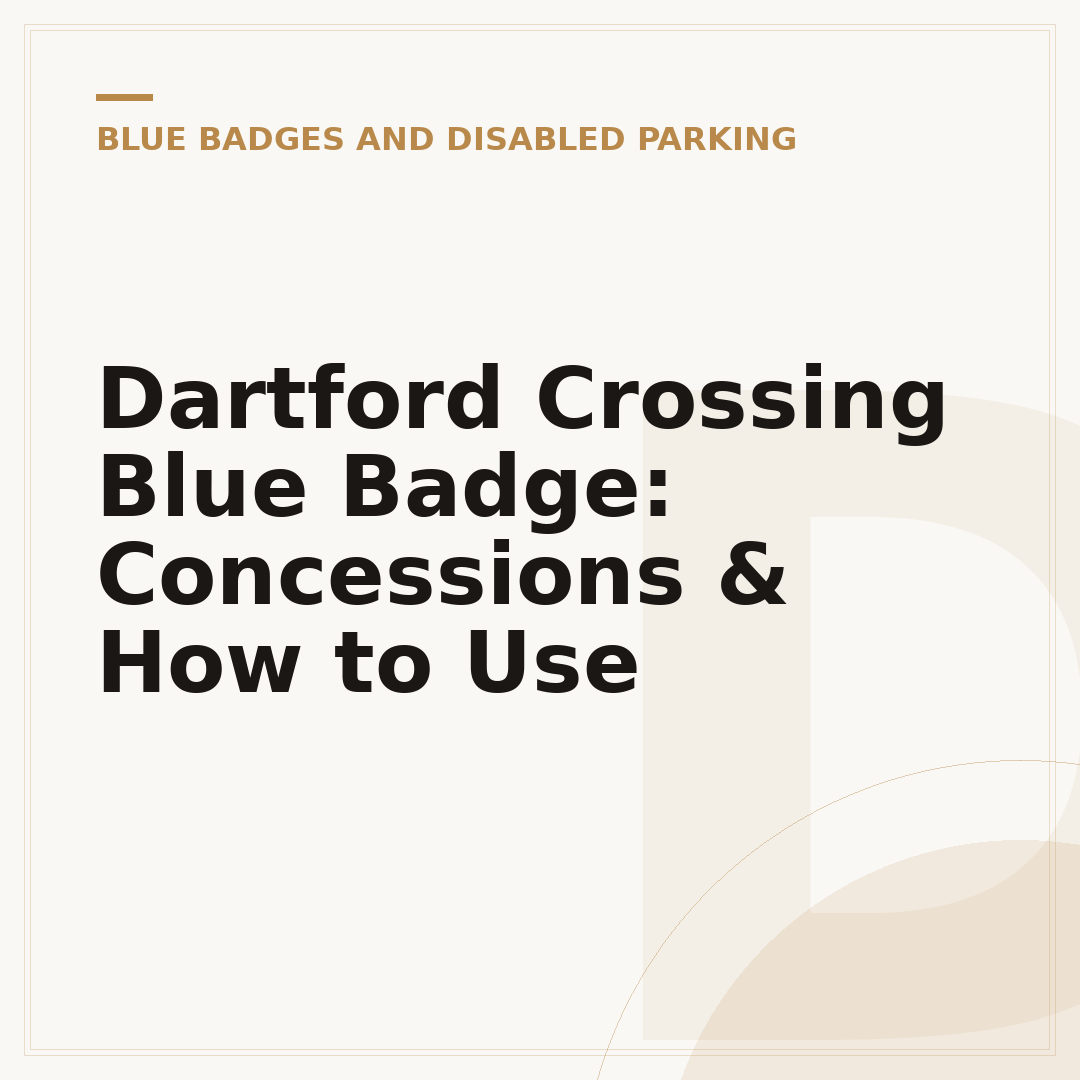 Dartford Crossing Blue Badge: Concessions & How to Use