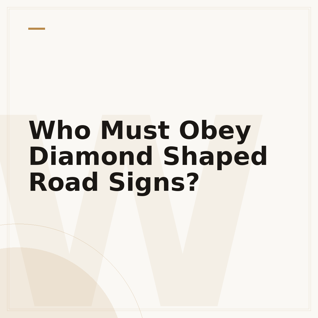 Who Must Obey Diamond Shaped Road Signs?