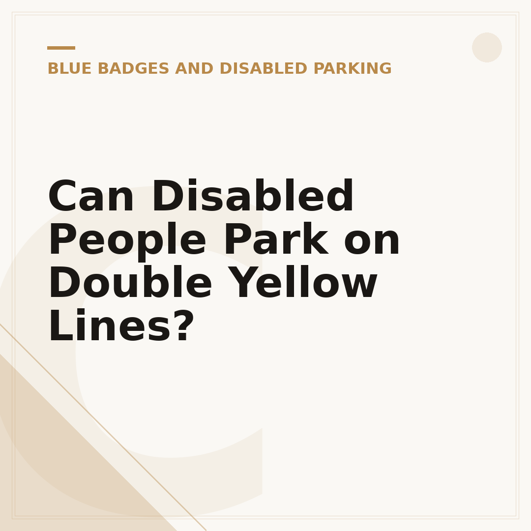 Can Disabled People Park on Double Yellow Lines?