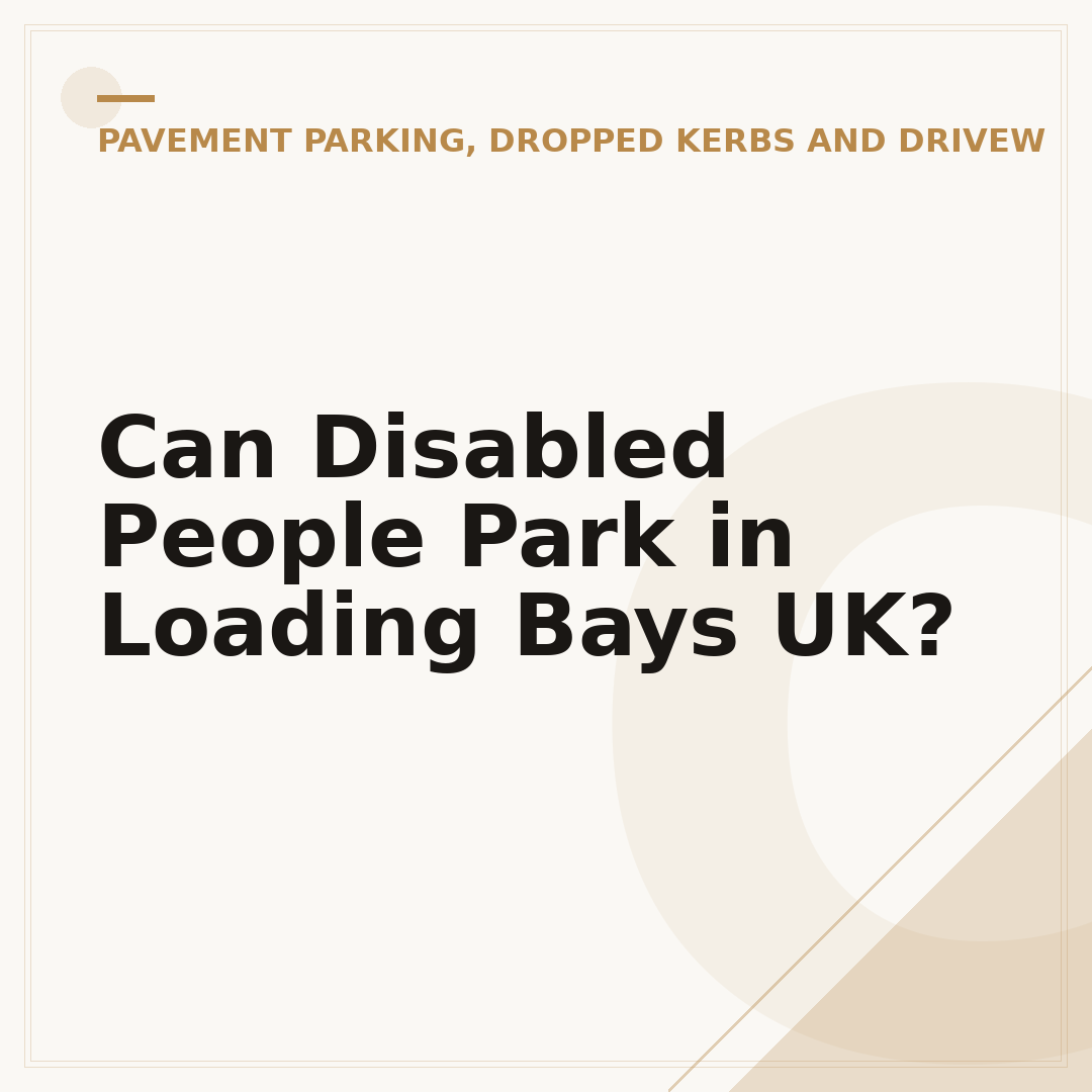 Can Disabled People Park in Loading Bays UK?