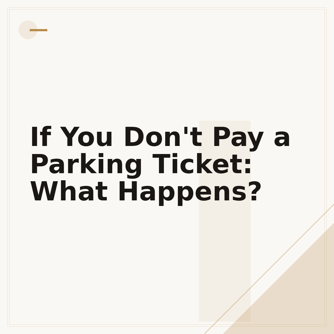 If You Don't Pay a Parking Ticket: What Happens?