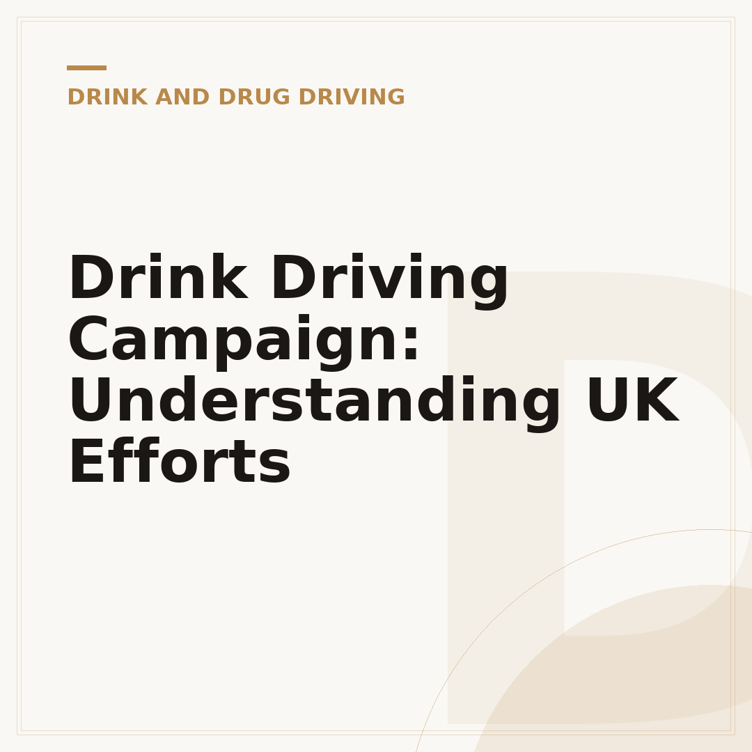 Drink Driving Campaign: Understanding UK Efforts