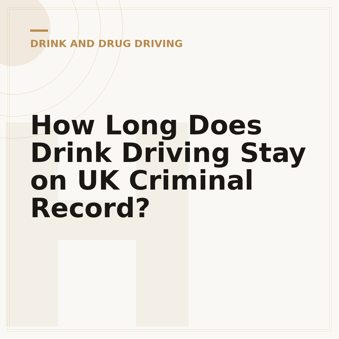How Long Does Drink Driving Stay on UK Criminal Record?