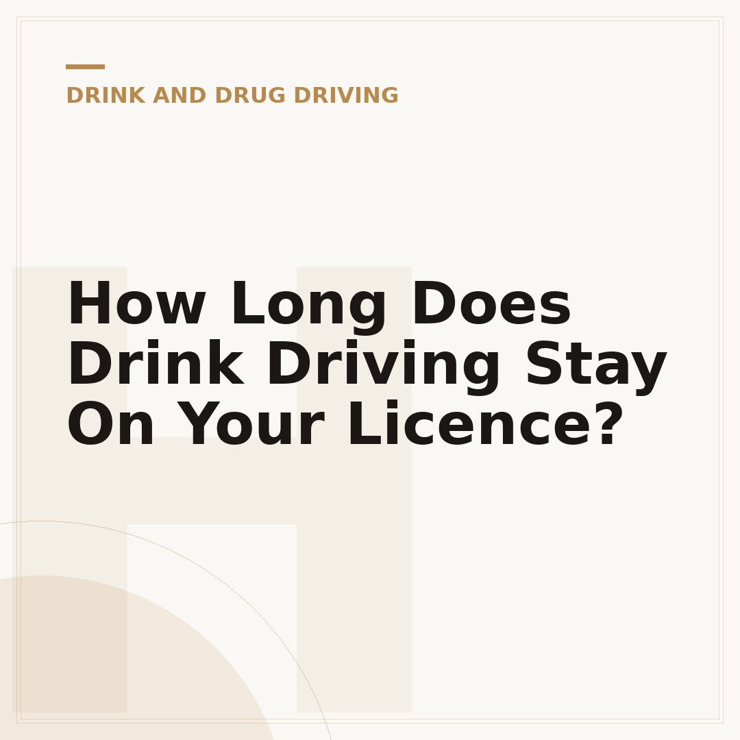 How Long Does Drink Driving Stay On Your Licence?