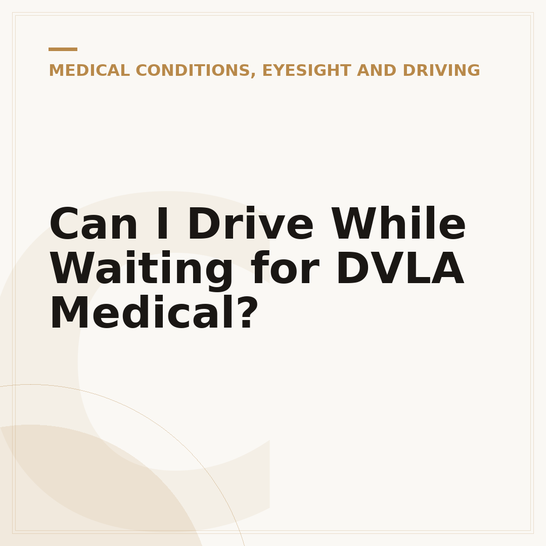 Can I Drive While Waiting for DVLA Medical?
