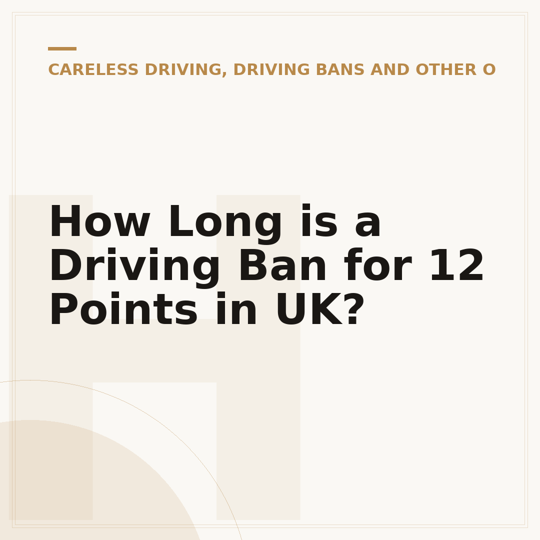 How Long is a Driving Ban for 12 Points in UK?