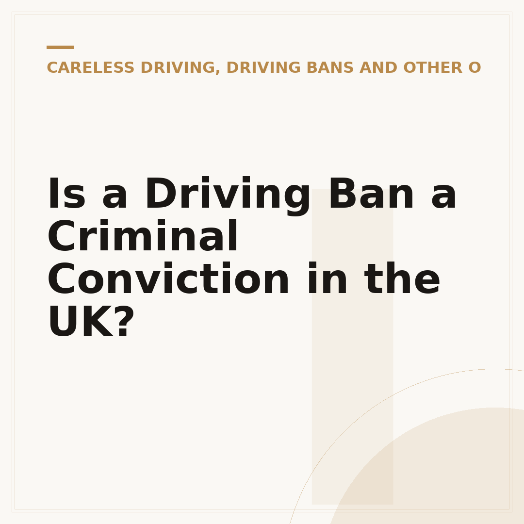 Is a Driving Ban a Criminal Conviction in the UK?