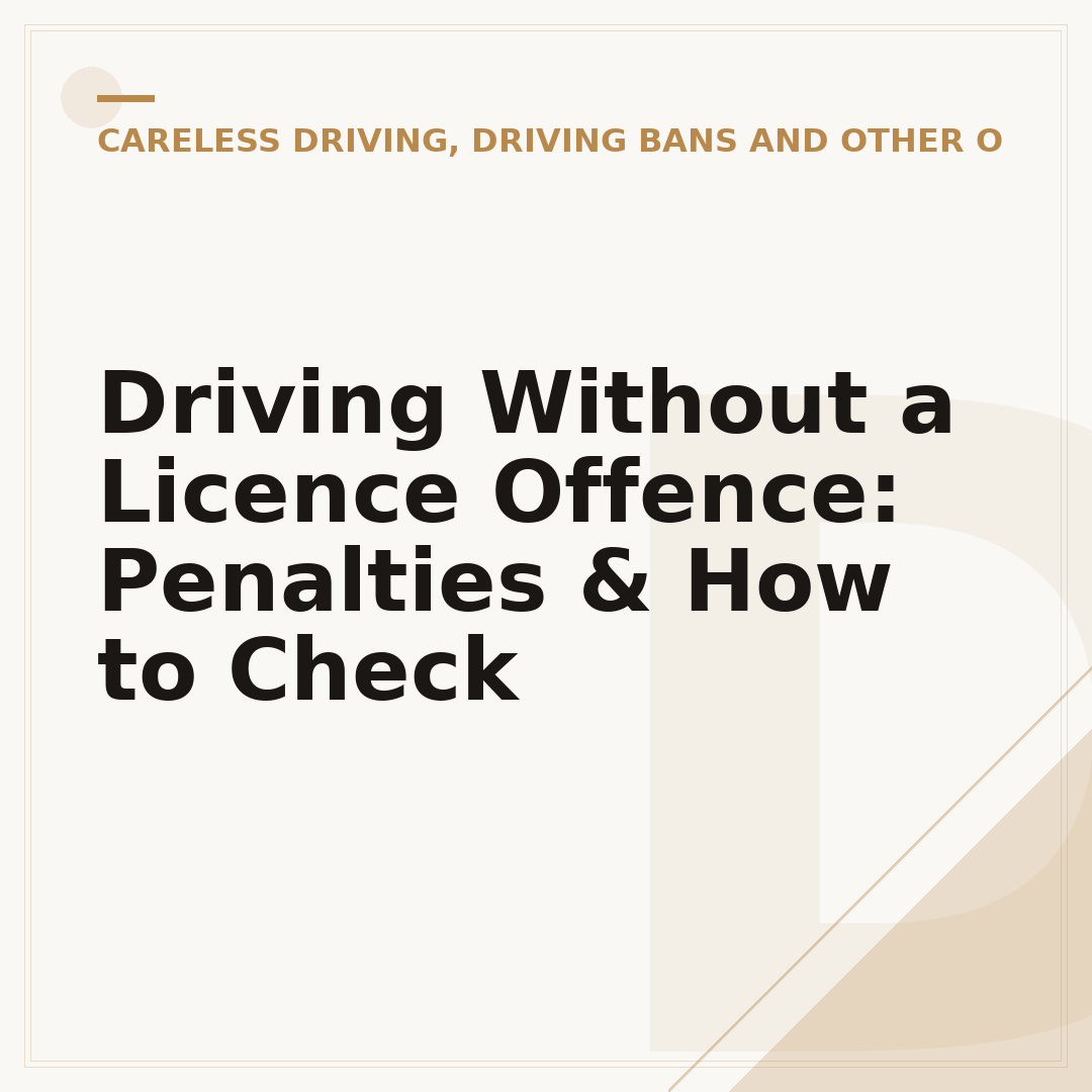 Driving Without a Licence Offence: Penalties & How to Check