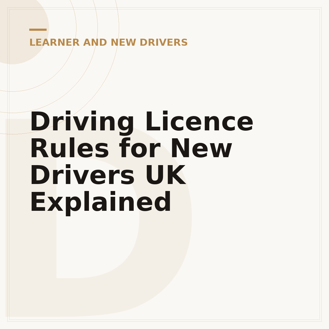 Driving Licence Rules for New Drivers UK Explained