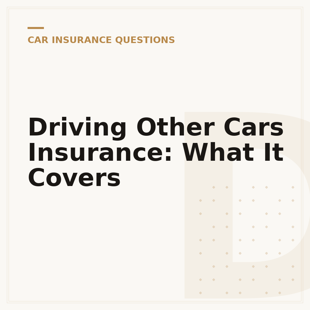 Driving Other Cars Insurance: What It Covers