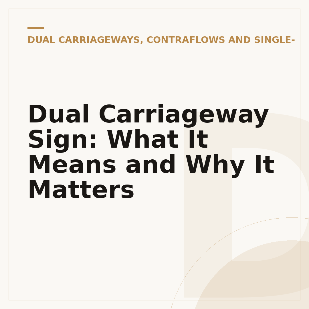 Dual Carriageway Sign: What It Means and Why It Matters