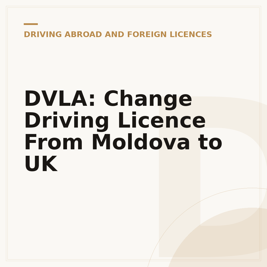 DVLA: Change Driving Licence From Moldova to UK
