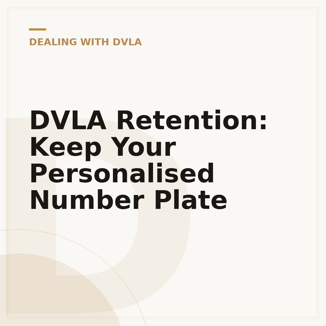 DVLA Retention: Keep Your Personalised Number Plate