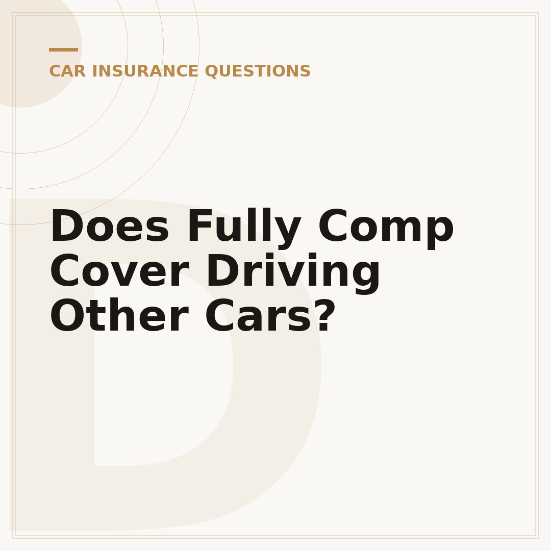 Does Fully Comp Cover Driving Other Cars?